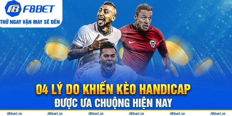 04 lý do khiến kèo Handicap được ưa chuộng hiện nay