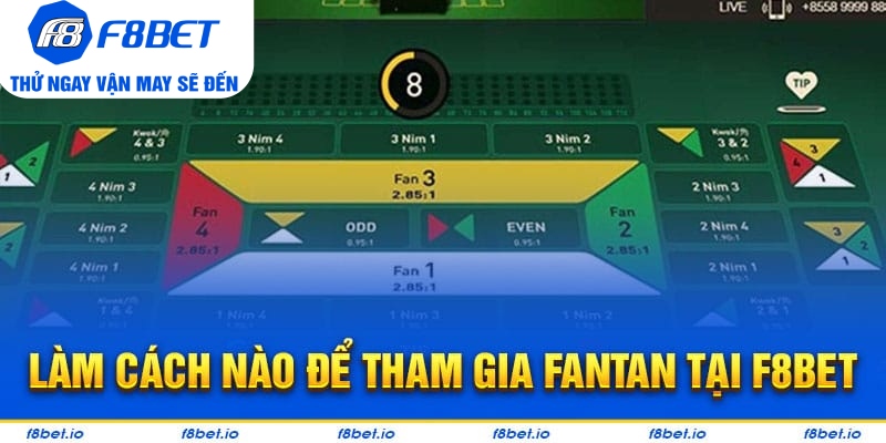 Hướng dẫn cách tham gia tựa game Fantan tại F8BET